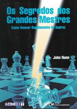 Imagem de SEGREDO DOS GRANDES MESTRES, O - COMO VENCER RAPIDAMENTE NO XADREZ