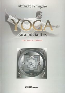 Imagem de YOGA PARA INICIANTES - UMA VISAO TANTRICA 