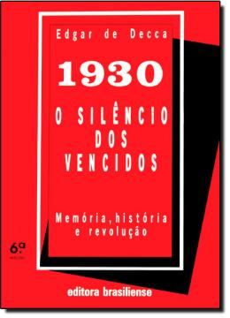 Imagem de 1930, O SILENCIO DOS VENCIDOS - MEMORIA, HISTORIA E REVOLUCAO