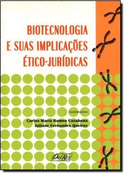 Picture of BIOTECNOLOGIA E SUAS IMPLICACOES ETICO-JURIDICAS