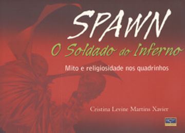 Imagem de SPAWN: O SOLDADO DO INFERNO - MITO E RELIGIOSIDADE NOS QUADRINHOS