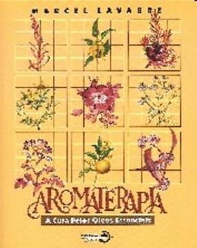 Imagem de AROMATERAPIA - A CURA PELOS OLEOS ESSENCIAIS