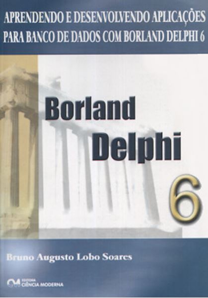 Picture of APRENDENDO E DESENVOLVENDO APLICACOES PARA BANCO DE DADOS COM BORLAND DELPHI 6
