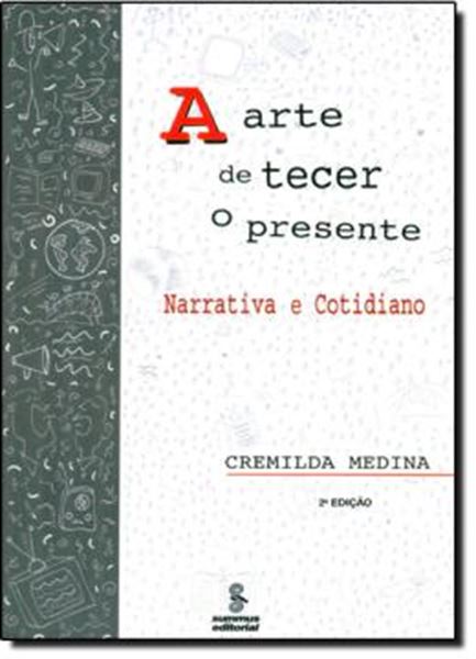 Picture of A ARTE DE TECER O PRESENTE - NARRATIVA E COTIDIANO