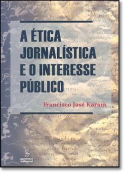 Imagem de ETICA JORNALISTICA E O INTERESSE PUBLICO, A