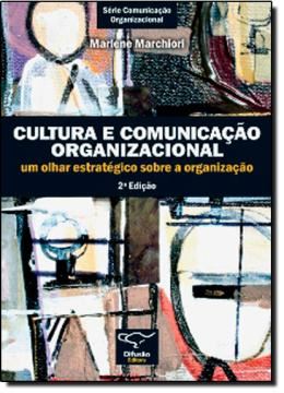 Imagem de CULTURA E COMUNICACAO ORGANIZACIONAL - UM OLHAR ESTRATEGICO SOBRE A ORGANIZACAO - 2ª EDICAO