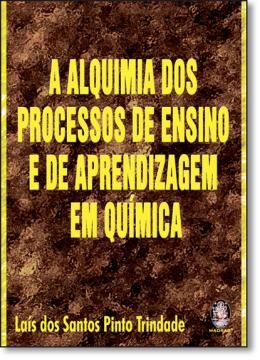 Imagem de ALQUIMIA DOS PROCESSOS DE ENSINO E DE APRENDIZAGEM EM QUIMICA, A
