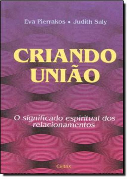 Picture of CRIANDO UNIAO - O SIGNIFICADO ESPIRITUAL DOS RELACIONAMENTOS