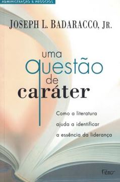 Imagem de UMA QUESTAO DE CARATER - COMO A LITERATURA AJUDA A IDENTIFICAR A ESSENCIA DA LIDERANCA