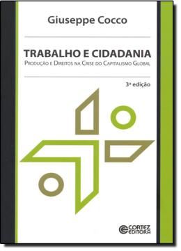 Imagem de TRABALHO E CIDADANIA - PRODUCAO E DIREITOS NA CRISE DO CAPITALISMO GLOBAL 3ª EDICAO