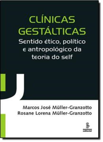 Picture of CLINICAS GESTALTICAS - SENTIDO ETICO, POLITICO E ANTROPOLOGICO DA TEORIA DO SELF