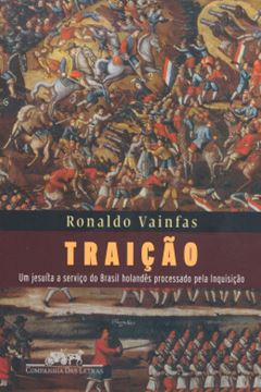 Imagem de TRAICAO - UM JESUITA A SERVICO DO BRASIL HOLANDES PROCESSADO PELA INQUISICAO
