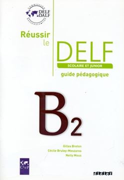 Imagem de REUSSIR LE DELF SCOLAIRE ET JUNIOR B2 - GUIDE PEDAGOGIQUE - ED. 2009