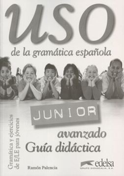 Imagem de USO DE LA GRAMATICA ESPANOLA JUNIOR - AVANZADO - GUIA DIDACTICA