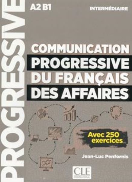 Picture of COMMUNICATION PROGRESSIVE DU FRANCAIS DES AFFAIRES - NIVEAU INTERMEDIAIRE - AVEC 250 EXERCICES - NOUVELLE COVERTURE