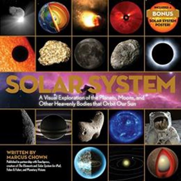 Picture of SOLAR SYSTEM - A VISUAL EXPLORATION OF THE PLANETS, MOONS, AND OTHER HEAVENLY BODIES THAT ORBIT OUR SUN