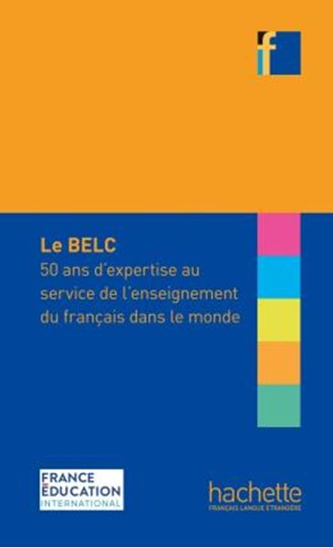 Picture of COLLECTION F - LE BELC - 50 ANS D´EXPERTISE AU SERVICE DE L´ENSEIGNEMENT DU FRANCAIS DANS LE MONDE