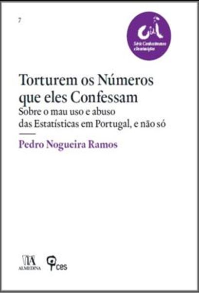 Picture of TORTUREM OS NUMEROS QUE ELES CONFESSAM  - SOBRE O MAU USO E ABUSO DAS ESTATISTICAS EM PORTUGAL, E NAO SO