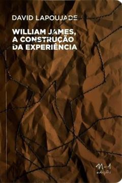 Imagem de WILLIAM JAMES, A CONSTRUCAO DA EXPERIENCIA