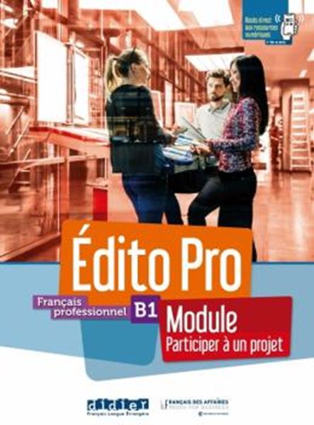 Picture of EDITO PRO B1 - FRANCAIS PROFESSIONNEL - MODULE PARTICIPER A UN PROJET - LIVRE + CAHIER + ONPRINT