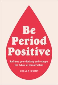 Imagem de BE PERIOD POSITIVE - REFRAME YOUR THINKING AND RESHAPE THE FUTURE OF MENSTRUATION