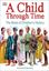 Imagem de A CHILD THROUGH TIME - THE BOOK OF CHILDRENS HISTORY