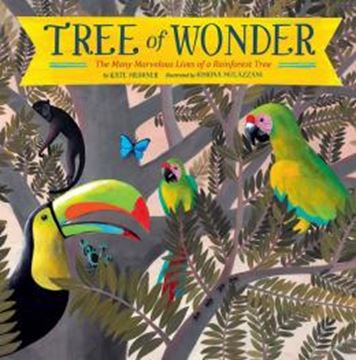 Imagem de TREE OF WONDER - THE MANY MARVELOUS LIVES OF A RAINFOREST TREE