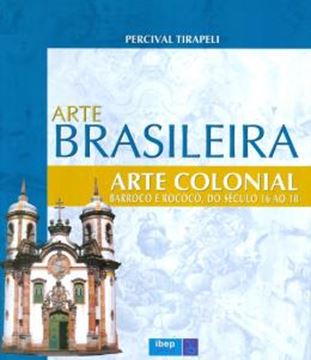 Imagem de ARTE COLONIAL - BARROCO E ROCOCO, DO SECULO 16 AO 18