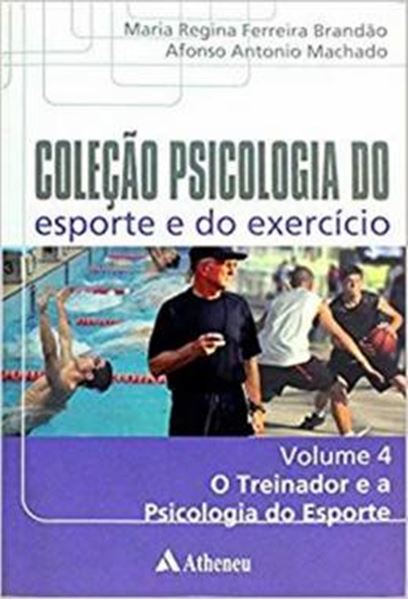 Picture of TREINADOR E A PSICOLOGIA DO ESPORTE - VOLUME 4 -  SERIE PSICOLOGIA DO ESPORTE , O