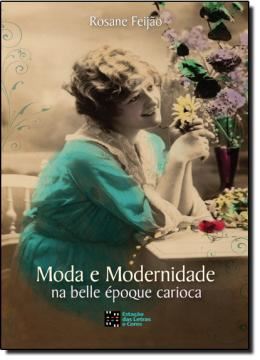 Imagem de MODA E MODERNIDADE NA BELLE ÉPOQUE CARIOCA