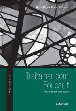Imagem de TRABALHAR COM FOUCAULT - ARQUEOLOGIA DE UMA PAIXAO