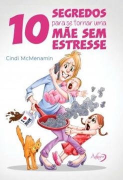 Imagem de 10 SEGREDOS PARA SE TORNAR UMA MAE SEM ESTRESSE