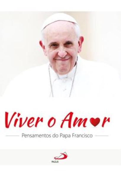 Picture of VIVER O AMOR PENSAMENTOS DO PAPA FRANCISCO