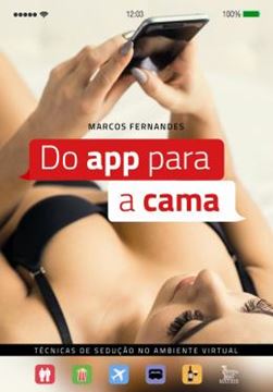 Imagem de DO APP PARA A CAMA - TECNICAS DE SEDUCAO NO AMBIENTE VIRTUAL