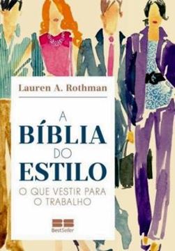 Imagem de BIBLIA DO ESTILO O QUE VESTIR PARA O TRABALHO, A