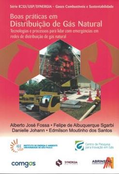 Imagem de BOAS PRATICAS EM DISTRIBUICAO DE GAS NATURAL - TECNOLOGIAS E PROCESSOS PARA LIDAR COM EMERGENCIAS EM REDES DE DISTRIBUICAO DE GAS NATURAL - SERIE RCGIUSPSYNERGIA