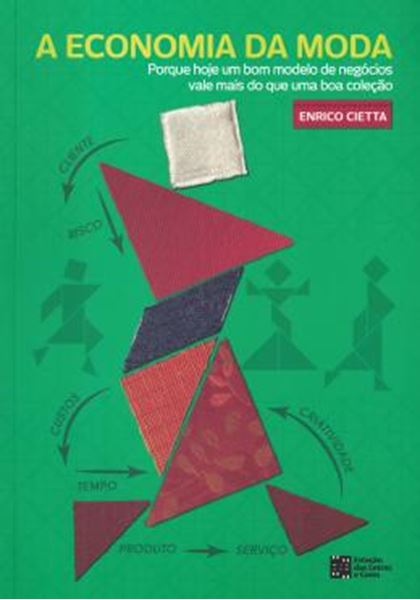 Picture of ECONOMIA DA MODA, A - PORQUE HOJE UM BOM MODELO DE NEGOCIOS VALE MAIS DO QUE UMA BOA COLECAO