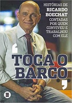 Imagem de TOCA O BARCO - HISTORIAS DE RICARDO BOECHAT CONTADAS POR QUEM CONVIVEU E TRABALHOU COM ELE