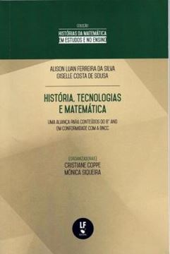 Imagem de HISTORIA, TECNOLOGIAS E MATEMATICA UMA ALIANCA PARA CONTEUDOS DO 8O. ANO EM CONFORMIDADE COM ABNCC