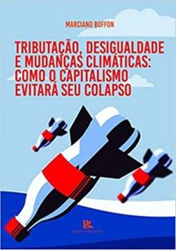 Imagem de TRIBUTACAO, DESIGUALDADE E MUDANCAS CLIMATICAS COMO O CAPITALISMO EVITARA SEU COLAPSO
