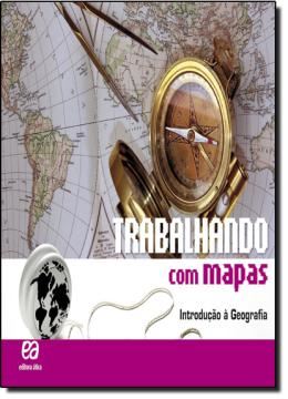 Imagem de TRABALHANDO COM MAPAS - INTRODUCAO A GEOGRAFIA - ENSINO FUNDAMENTAL II - 6º ANO - 27ª ED