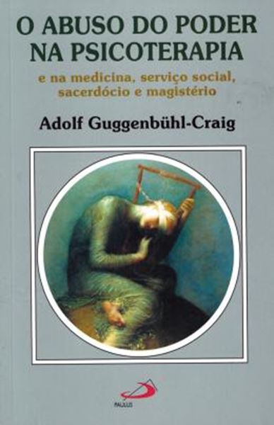 Picture of ABUSO DO PODER NA PSICOTERAPIA E NA MEDICINA, O