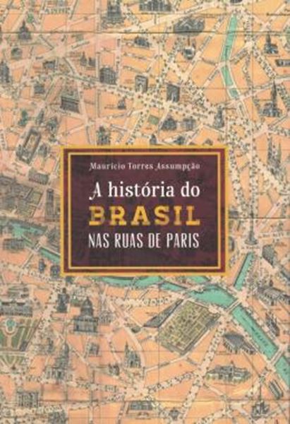 Picture of A HISTORIA DO BRASIL PELAS RUAS DE PARIS