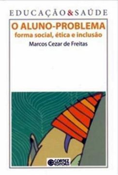 Imagem de ALUNO-PROBLEMA, O - FORMA SOCIAL, ETICA E INCLUSAO - VOL.1