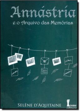 Imagem de ANNASTRIA E O ARQUIVO DAS MEMORIAS