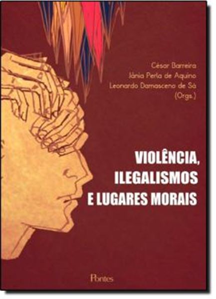 Picture of VIOLENCIA, ILEGALISMOS E LUGARES MORAIS