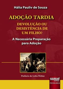 Imagem de ADOCAO TARDIA - DEVOLUCAO OU DESISTENCIA DE UM FILHO? - A NECESSARIA PRAPARACAO PARA ADOCAO - PREFACIO DA LIDIA WEBER