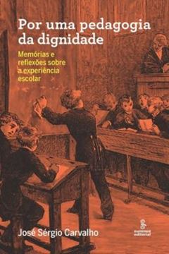 Imagem de POR UMA PEDAGOGIA DA DIGNIDADE - MEMORIAS E REFLEXOES SOBRE A EXPERIENCIA ESCOLAR
