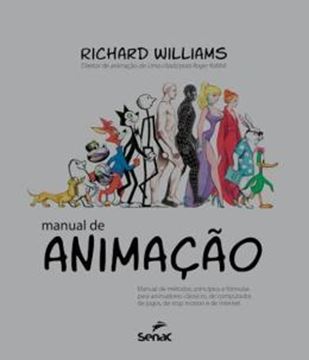 Imagem de MANUAL DE ANIMACAO - MANUAL DE METODOS, PRINCIPIOS E FORMULAS PARA ANIMADORES CLASSICOS, DE COMPUTADOR, DE JOGOS, DE STOP MOTION E DE INTERNET.