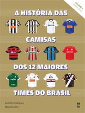 Imagem de HISTORIA DAS CAMISAS DOS 12 TIMES DO BRASIL - VOL. 2